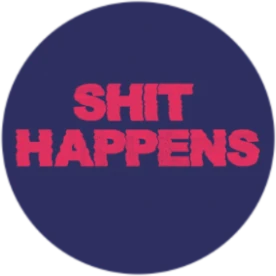 Button – Shit Happens